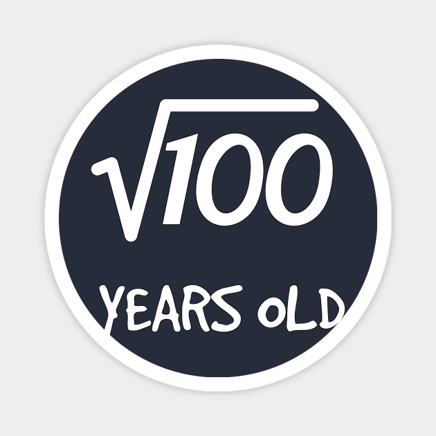 Square Root of 100: 10th Birthday 10 Years Old Boy Girl Magnet by rayrayray90